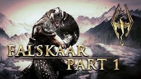 Falskaar Walkthrough 1/6: Welcome To Falskaar