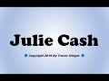 How To Pronounce Julie Cash 