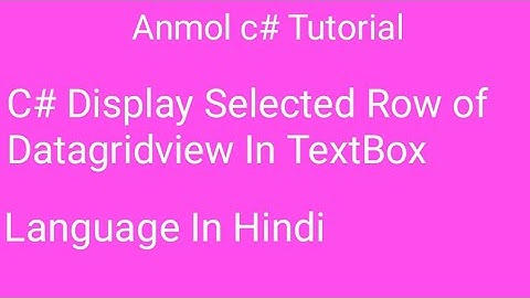 C# Display Selected Row Data from Datagridview to TextBox in c# | Anmol c# Tutorial