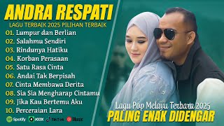 ANDRA RESPATI FULL ALBUM TERBARU 2025 (LIRIK) LUMPUR DAN BERLIAN - LAGU POP MELAYU TERBARU 2025