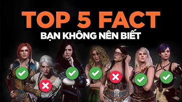 05 SỰ THẬT VỀ THE WITCHER BẠN KHÔNG CẦN BIẾT!