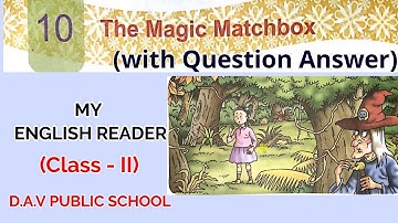 The Magic Matchbox, English Reader, Class 2, DAV Public School, Chapter 10, with question answer