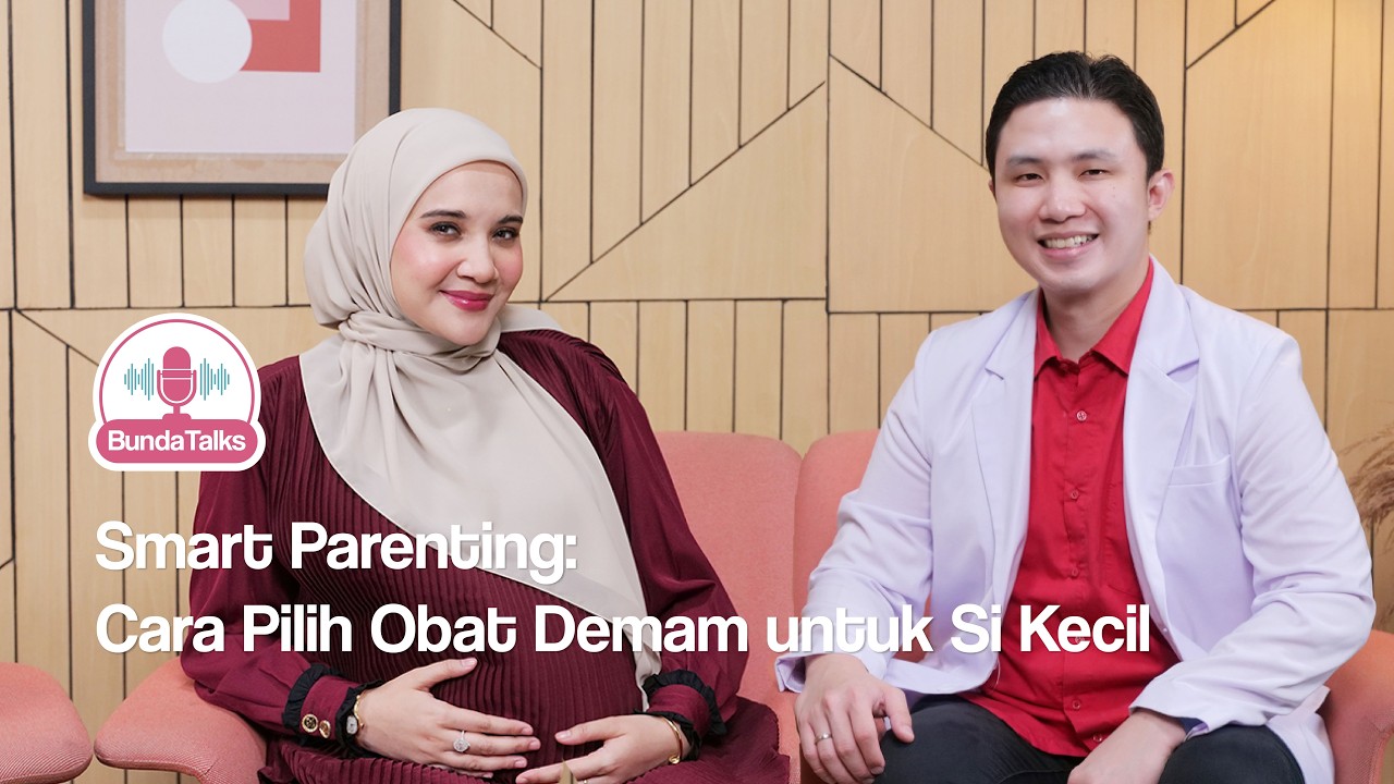 BundaTalks - Smart Parenting: Cara Pilih Obat Demam untuk Si Kecil