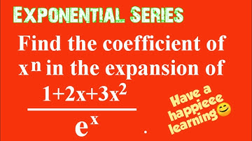 Find the coefficient of x^n in the expansion of (1+2x+3x^2)/e^x. #ExponentialSeries L415