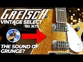 The Sound Of Grunge?! | Gretsch Vintage Select '89 Jets