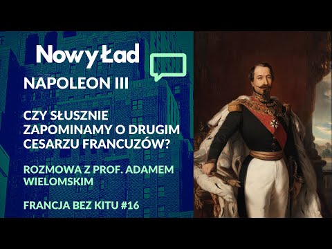 prof.Adam Wielomski: Napoleon III – czy słusznie zapominamy o drugim cesarzu? | Francja Bez Kitu #16