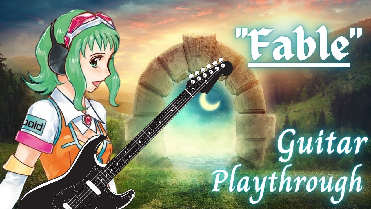 【VOCALOID Original】FABLE (Gumi English) - Guitar Playthrough