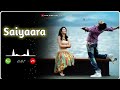 Saiyaara Song Ringtone Ahaan Panday Aneet Padda New BGM Ringtone New 2025 Saiyaara Ringtone 2025 Saiyaara Song Ringtone Ahaan Panday Aneet Padda New BGM Ringtone New 2025 Saiyaara Ringtone 2025