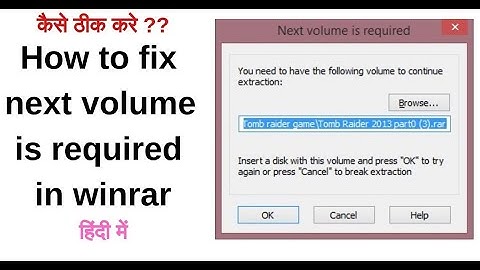 Jab ham kisi bhi file ko extract karte he to Next volume is required Kyo Aata he