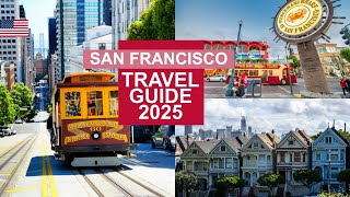 San Francisco Travel Guide 2025 - Best Places to Visit in San Francisco United States in 2025