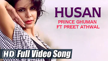 Husan | Prince Ghuman Ft Preet Athwal | Full Video Song HD