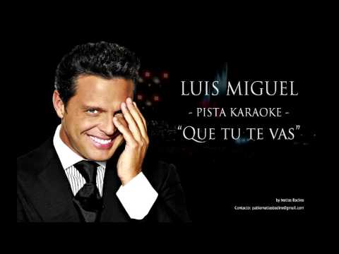 Luis Miguel - Que tu te vas - PISTA KARAOKE - YouTube