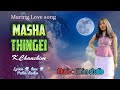 Masha Thingei Vocal K Chanshim Lyrics Tune Patar Kodar Music Dailhim Studio Masha Thingei Vocal K Chanshim Lyrics Tune Patar Kodar Music Dailhim Studio
