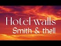 Smith & Thell- hotel walls (lyrics)