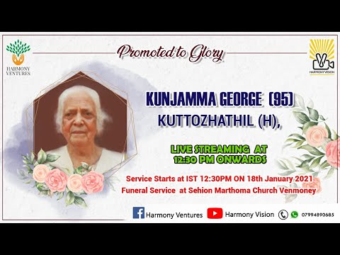   FUNERAL SERVICE KUNJAMMA GEORGE 95 KUTTOZHATHIL HOUSE VENMONY HARMONY VISION