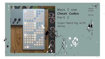 Ways I Use Cheat Codes, Part 2 Delays