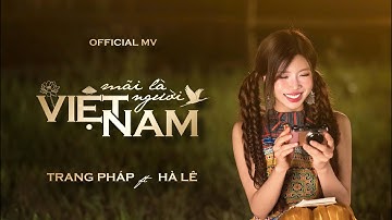 TRANG PHÁP | MÃI LÀ NGƯỜI VIỆT NAM (feat. Hà Lê)  (OFFICIAL MUSIC VIDEO)