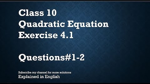 Class 10 Quadratic Equation Exercise 4.1 Q#1-2 (In English)- NCERT CBSE