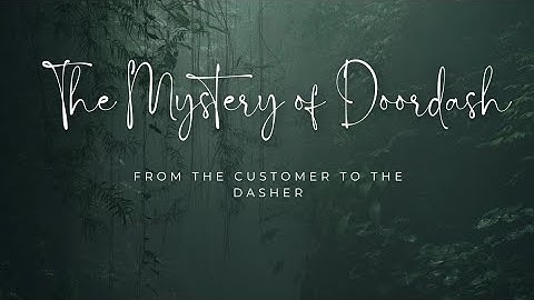 THE MYSTERY OF DOORDASH: FROM THE CUSTOMER TO THE DASHER