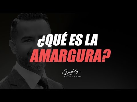 Video: ¿Qué se entiende por amargura?