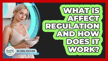 What Is Affect Regulation And How Does It Work? - Millennial Health Hub