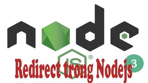 NodeJS - Video4 - Lab31- Redirect trong NodeJS