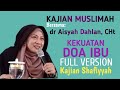 kajian muslimah: dr Aisyah Dahlan | kekuatan doa ibu (full version) | kajian Shafiyyah