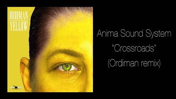 Anima Sound System - Crossroads (Ordiman remix)