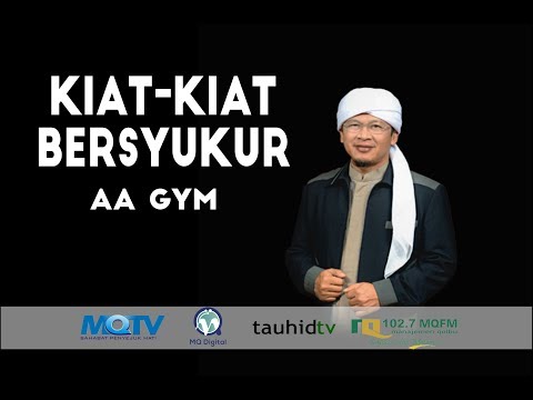 Ceramah Aa Gym Terbaru Kajian Tauhiid KIAT-KIAT BERSYUKUR Ceramah Aa Gym Terbaru Kajian Tauhiid KIAT-KIAT BERSYUKUR