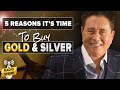5 reasons to buy gold  silver now  robert kiyosaki kim kiyosaki rick rule