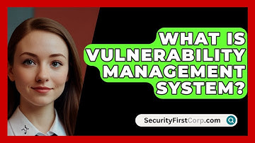 What Is Vulnerability Management System? - SecurityFirstCorp.com