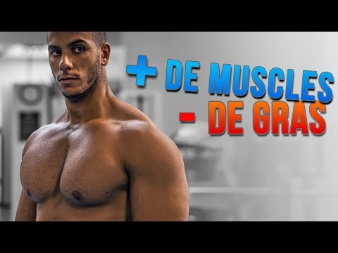 Prendre du MUSCLE et Perdre du GRAS... EN MÊME TEMPS