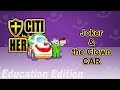 Citi Heroes EP07 &quot;Joker &amp; the Clown Car&quot; @ Education Edition