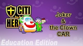 Citi Heroes EP07 &quot;Joker &amp; the Clown Car&quot; @ Education Edition