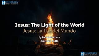 Sermon #138 | Jesus The Light of the World / Jesús La Luz del Mundo