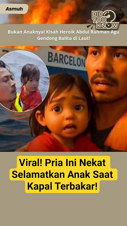 Viral! Pria Ini Nekat Selamatkan Anak Saat Kapal Terbakar di Laut! #kmbarcelona5 #kisahheroik