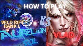 Rank 1 Aurelion Sol Wild Rift - Vlad Matchup!