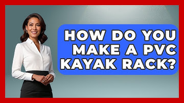 How Do You Make A PVC Kayak Rack? - Water Sports Haven