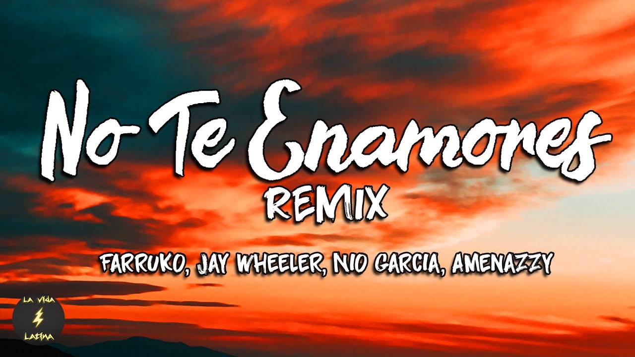 No Te Enamores Remix (Letra) Milly, Farruko, Jay Wheeler, Nio Garcia