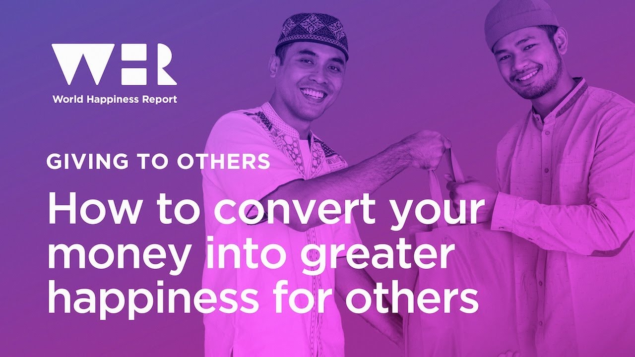 Convert your money into greater happiness for others | WHR 2025