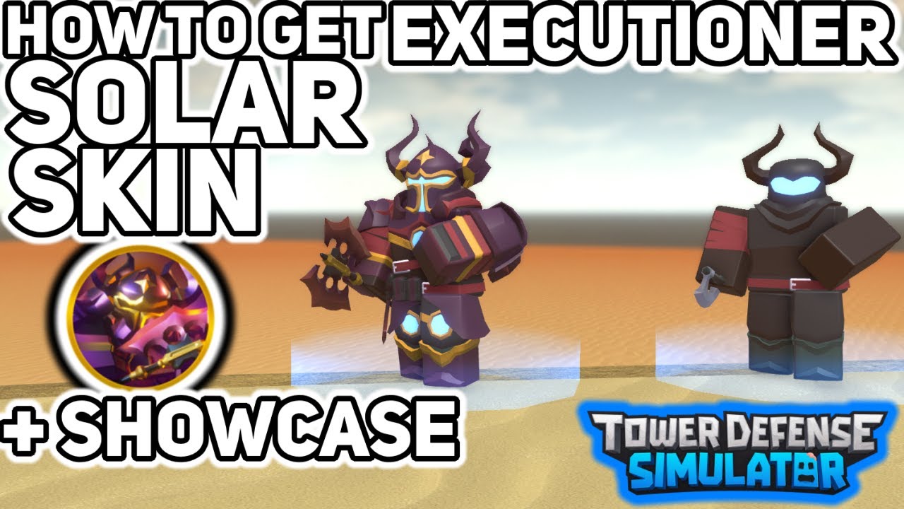 how-to-get-executioner-solar-skin-showcase-tower-defense-simulator-youtube