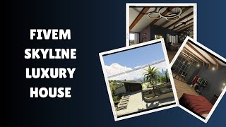 Explore Fivem Skyline Luxury House Ultimate Virtual Living