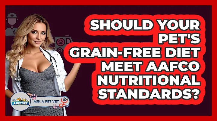 Should Your Pet's Grain-free Diet Meet AAFCO Nutritional Standards? - Ask A Pet Vet