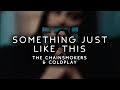 the chainsmokers & coldplay - something just like this ( s l o w e d )