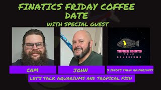 FFCD Episode 191 with Special Guests 3 Idiots Talk Aquariums