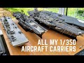 All Aircraft Carriers in My 1/350 Scale Model Fleet