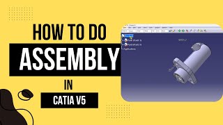 |Assembly Process in Catia V5| Catia V5 assembly Tutorial for Beginners|