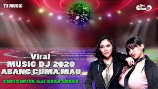VIRAL TIKTOK 2020 II DJ ABANG CUMA MAU II CUPI CUPITA Feat ESSA GOBAS