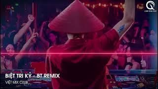 MIXTAPE 2024 - CỰC PHẨM BIỆT TRI KỶ REMIX TIKTOK (BT REMIX) - FULL SET NHẠC CĂNG ĐÉT