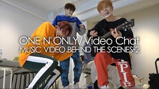 ONE N' ONLY TV＃32／“Video Chat” MUSIC VIDEO BEHIND THE SCENES-2